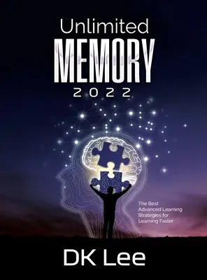 Memorie nelimitată: Cele mai bune strategii avansate de învățare pentru a învăța mai repede - Unlimited Memory: The Best Advanced Learning Strategies for Learning Faster