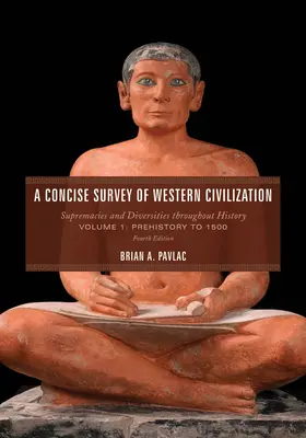 A Concise Survey of Western Civilization: Supremații și diversități de-a lungul istoriei, din preistorie până în 1500 - A Concise Survey of Western Civilization: Supremacies and Diversities throughout History, Prehistory to 1500