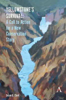 Supraviețuirea Yellowstone și apelul nostru la acțiune: Argumente pentru o nouă poveste a conservării ecosistemelor - Yellowstone's Survival and Our Call to Action: Making the Case for a New Ecosystem Conservation Story