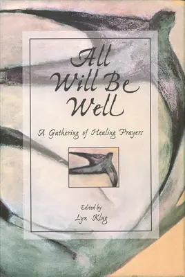 Totul va fi bine: O adunare de rugăciuni de vindecare - All Will Be Well: A Gathering of Healing Prayers
