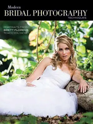 Tehnici moderne de fotografiere a miresei: Portretele de la Brett Florens vă învață cum - Modern Bridal Photography Techniques: Portraits from Brett Florens Teach You How