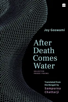 După moarte vine apa: Selected Prose Poems - After Death Comes Water: Selected Prose Poems