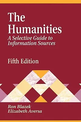 Științe umaniste: A Selective Guide to Information Sources A cincea ediție - Humanities: A Selective Guide to Information Sources Fifth Edition