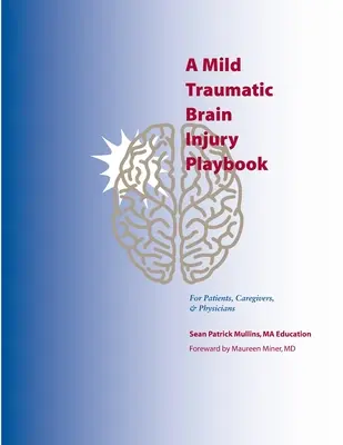 Un manual privind leziunile cerebrale traumatice ușoare pentru pacienți, îngrijitori și medici - A Mild Traumatic Brain Injury Playbook For Patients, Caregivers & Physicians