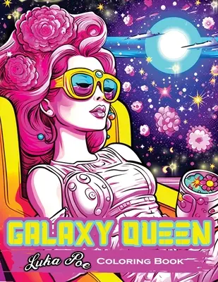 Galaxy Queen: Carte de colorat, porniți într-o aventură cosmică a creativității și imaginației - Galaxy Queen: Coloring Book, Embark on a Cosmic Adventure of Creativity and Imagination