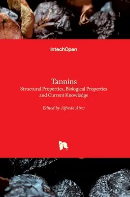 Tanini: proprietăți structurale, proprietăți biologice și cunoștințe actuale - Tannins: Structural Properties, Biological Properties and Current Knowledge