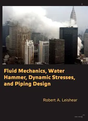 Mecanica fluidelor, ciocanul de apă, tensiunile dinamice și proiectarea conductelor - Fluid Mechanics, Water Hammer, Dynamic Stresses and Piping Design