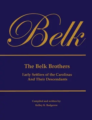 Frații Belk, primii coloniști din Carolina și descendenții lor - The Belk Brothers, Early Settlers of the Carolinas And Their Descendants