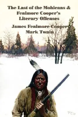 Ultimul mohican și ofensele literare ale lui Fenimore Cooper - The Last of the Mohicans & Fenimore Cooper's Literary Offenses