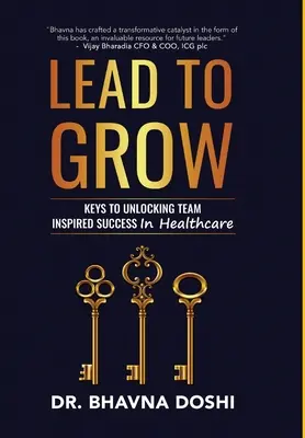Lead to Grow: Chei pentru deblocarea succesului inspirat de echipă în domeniul sănătății - Lead to Grow: Keys to Unlocking Team Inspired Success in Healthcare