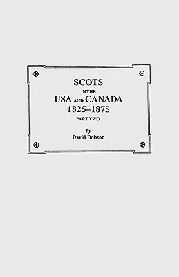 Scoțienii din SUA și Canada, 1825-1875. Partea a doua - Scots in the USA and Canada, 1825-1875. Part Two
