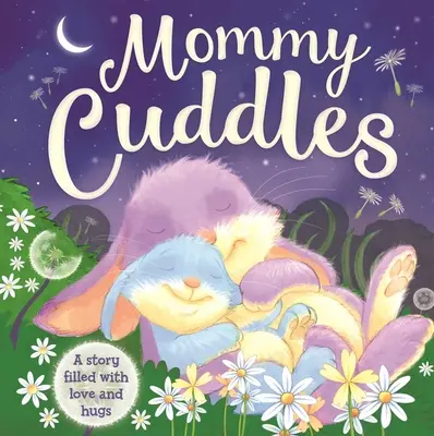 Mommy Cuddles-A Story Filled with Love and Hugs - O poveste plină de dragoste și îmbrățișări: Padded Board Book - Mommy Cuddles-A Story Filled with Love and Hugs: Padded Board Book