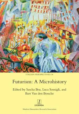 Futurism: O microistorie - Futurism: A Microhistory