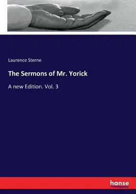 Predicile domnului Yorick (The Sermons of Mr. Yorick): O nouă ediție. Vol. 3 - The Sermons of Mr. Yorick: A new Edition. Vol. 3