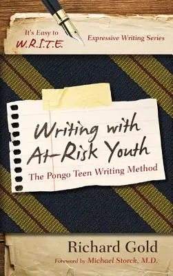 Scrierea cu tinerii cu risc: Metoda de scriere pentru adolescenți Pongo - Writing with At-Risk Youth: The Pongo Teen Writing Method
