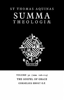 Summa Theologiae: Volumul 30, Evanghelia harului: 1a2ae. 106-114 - Summa Theologiae: Volume 30, the Gospel of Grace: 1a2ae. 106-114