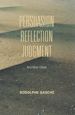 Persuasiune, reflecție, judecată: Ancillae Vitae - Persuasion, Reflection, Judgment: Ancillae Vitae