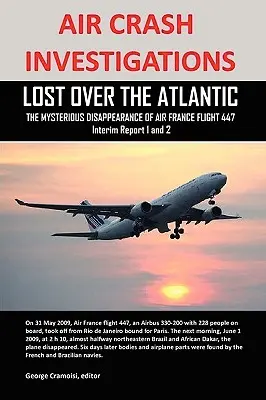 Air Crash Investigations: Lost Over the Atlantic, dispariția misterioasă a zborului Air France 447 - Air Crash Investigations: Lost Over the Atlantic, the Mysterious Disappearance of Air France Flight 447