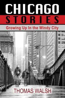 Povești din Chicago - Să crești în Windy City - Chicago Stories - Growing Up in the Windy City
