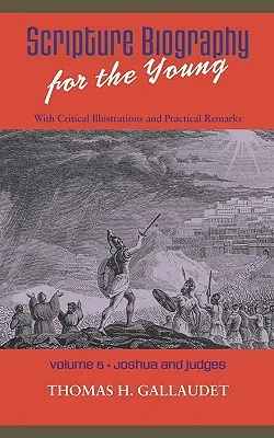 Biografia Scripturii pentru tineri: Vol. 5 - Iosua și Judecători - Scripture Biography for the Young: Vol. 5 - Joshua and Judges