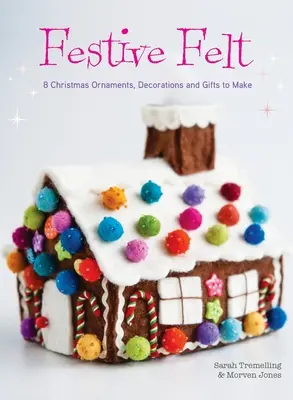 Festive Felt: 8 ornamente de Crăciun, decorațiuni și cadouri de făcut - Festive Felt: 8 Christmas ornaments, decorations and gifts to make