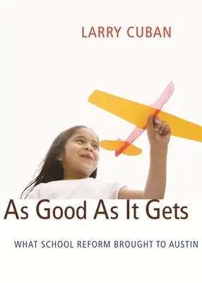 Cât de bine se poate: Ce a adus reforma școlară în Austin - As Good as It Gets: What School Reform Brought to Austin
