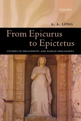 De la Epicur la Epictetus: Studii în filosofia elenistică și romană - From Epicurus to Epictetus: Studies in Hellenistic and Roman Philosophy