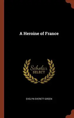 O eroină a Franței - A Heroine of France