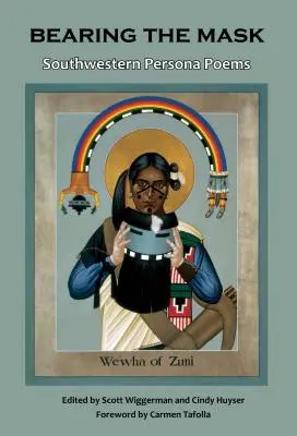 Purtarea măștii: Poezii Persona din sud-vest - Bearing the Mask: Southwestern Persona Poems