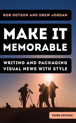 Make It Memorable: Scrierea și ambalarea știrilor vizuale cu stil - Make It Memorable: Writing and Packaging Visual News with Style