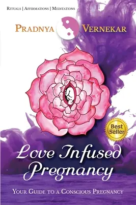 Sarcina infuzată de iubire: Ghidul tău pentru o sarcină conștientă - Love Infused Pregnancy: Your Guide to A Conscious Pregnancy