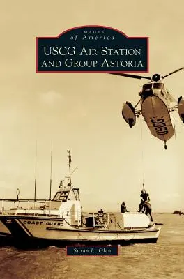 Stația și grupul aerian USCG Astoria - USCG Air Station and Group Astoria