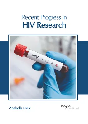 Progrese recente în cercetarea HIV - Recent Progress in HIV Research