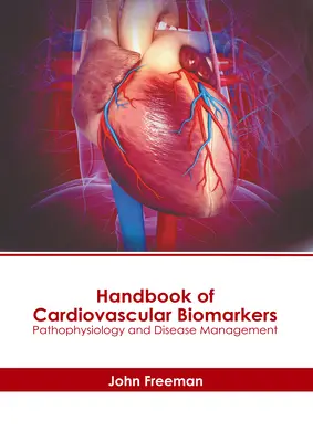 Manual de biomarkeri cardiovasculari: Patofiziologie și managementul bolii - Handbook of Cardiovascular Biomarkers: Pathophysiology and Disease Management