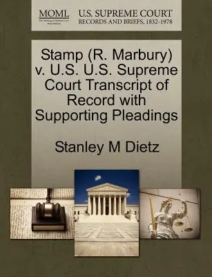 Stamp (R. Marbury) V. U.S. Curtea Supremă a S.U.A. Transcript of Record with Supporting Pleadings - Stamp (R. Marbury) V. U.S. U.S. Supreme Court Transcript of Record with Supporting Pleadings