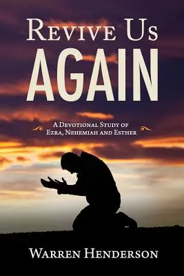 Renaște-ne din nou - Un studiu devoțional despre Ezra, Neemia și Estera - Revive Us Again - A Devotional Study of Ezra, Nehemiah and Esther