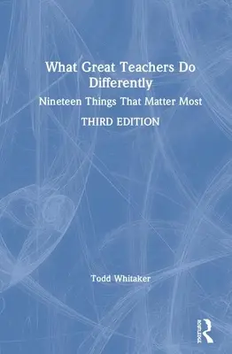 What Great Teachers Do Differently: Nouăsprezece lucruri care contează cel mai mult - What Great Teachers Do Differently: Nineteen Things That Matter Most