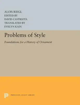 Probleme de stil: Fundamente pentru o istorie a ornamentului - Problems of Style: Foundations for a History of Ornament