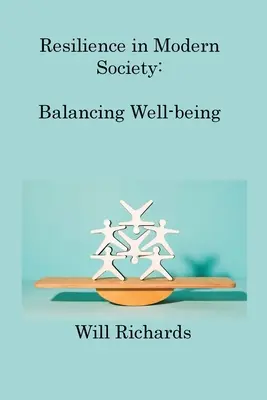 Reziliența în societatea modernă: Echilibrarea bunăstării și a presiunilor societale - Resilience in Modern Society: Balancing Well-being and Societal Pressures