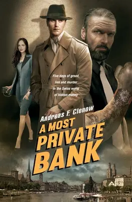 O bancă foarte privată: Cinci zile de lăcomie, minciuni și crime în lumea elvețiană a banilor ascunși - A Most Private Bank: Five days of greed, lies and murder in the Swiss world of hidden money