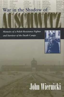 Război în umbra Auschwitz-ului: Memoriile unui luptător al rezistenței poloneze și supraviețuitor al lagărelor morții - War in the Shadow of Auschwitz: Memoirs of a Polish Resistance Fighter and Survivor of the Death Camps