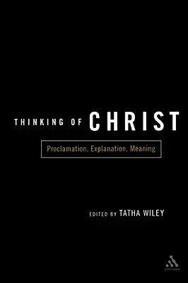 Gândirea la Hristos: Proclamare, explicație, semnificație - Thinking of Christ: Proclamation, Explanation, Meaning