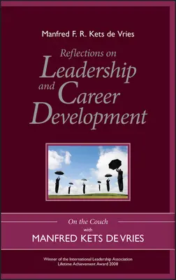 Reflecții despre leadership și dezvoltarea carierei: Pe canapea cu Manfred Kets de Vries - Reflections on Leadership and Career Development: On the Couch with Manfred Kets de Vries