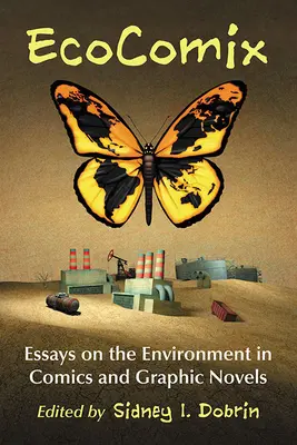 EcoComix: Eseuri despre mediu în benzile desenate și romanele grafice - EcoComix: Essays on the Environment in Comics and Graphic Novels