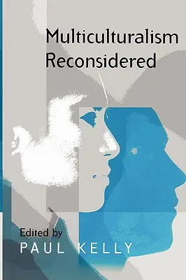 Multiculturalismul reconsiderat: „Cultură și egalitate” și criticii săi - Multiculturalism Reconsidered: 'Culture and Equality' and Its Critics