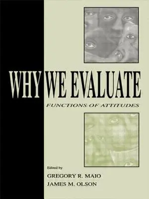 De ce evaluăm: Funcțiile atitudinilor - Why We Evaluate: Functions of Attitudes