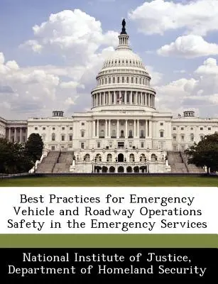 Cele mai bune practici pentru vehicule de urgență și operațiuni rutiere Siguranța în serviciile de urgență - Best Practices for Emergency Vehicle and Roadway Operations Safety in the Emergency Services