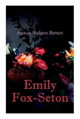 Emily Fox-Seton: Roman de dragoste victorian - Emily Fox-Seton: Victorian Romance Novel