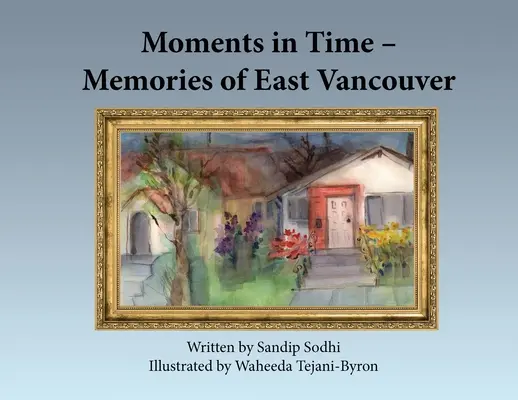 Momente în timp - Amintiri din Vancouver Est - Moments in Time - Memories of East Vancouver