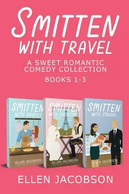 Smitten with Travel Colecția de comedii romantice: Cărțile 1-3 - Smitten with Travel Romantic Comedy Collection: Books 1-3